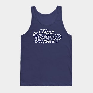 Fake it till you Make it (white) Tank Top